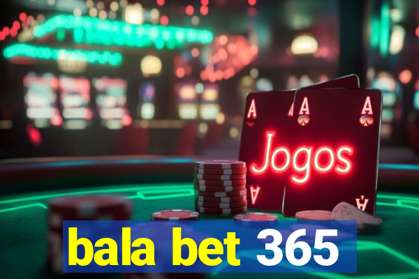 bala bet 365